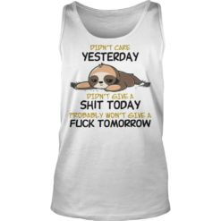 Cute Kawaii Lazy Sloth Didn't Care Yesterday Shirt Tank Top