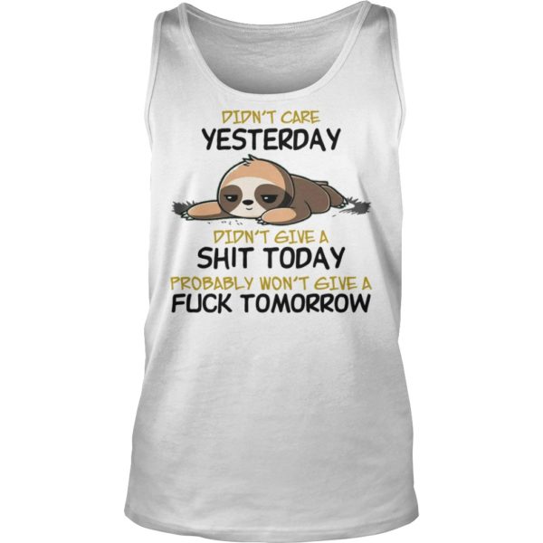 Cute Kawaii Lazy Sloth Didn't Care Yesterday Shirt Tank Top