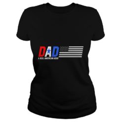 Dad A Real American Hero Ladies