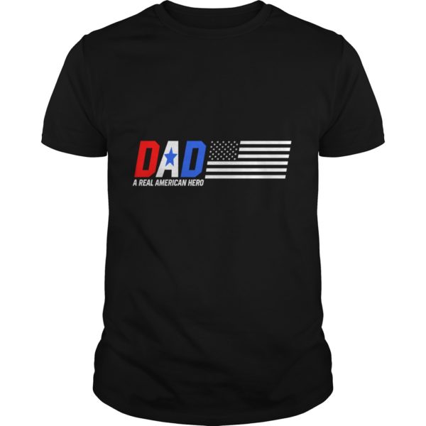 Dad A Real American Hero T - Shirt