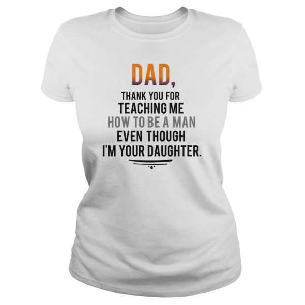 Dad, Thank You For Teaching Me How To Be A Man Daughter Ladies