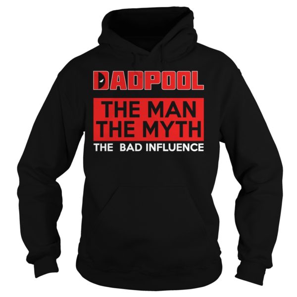 Dadpool The Man The Myth The Bad Influence Hoodies