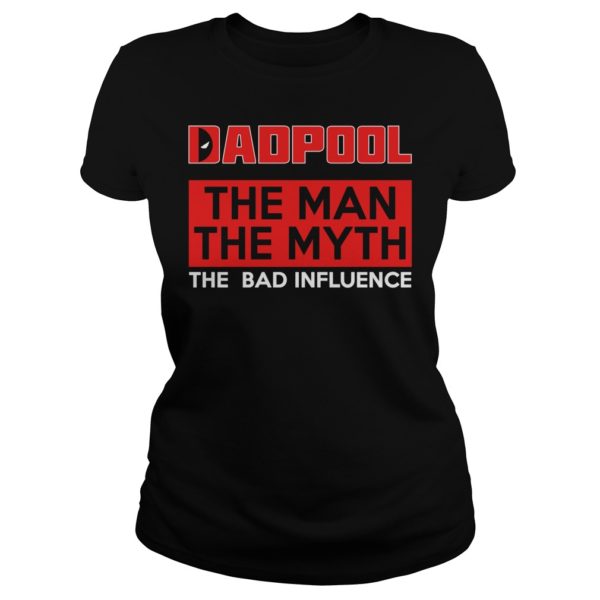 Dadpool The Man The Myth The Bad Influence Ladies