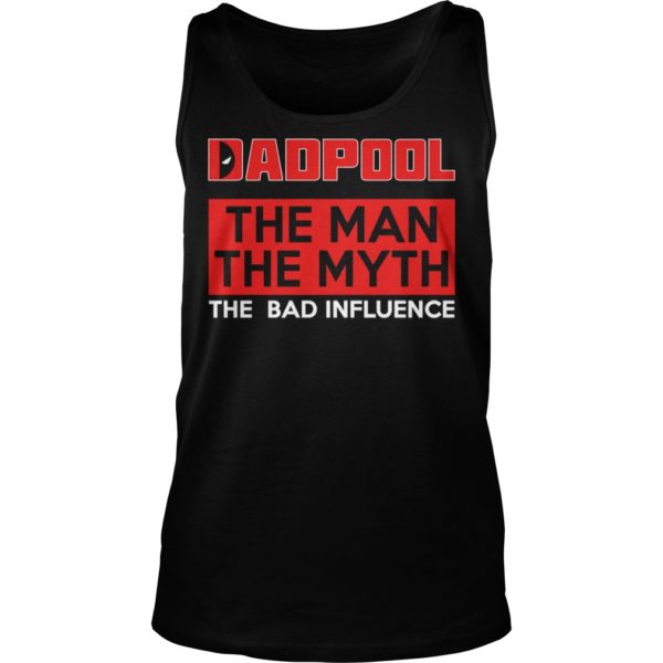 Dadpool The Man The Myth The Bad Influence Tank Top
