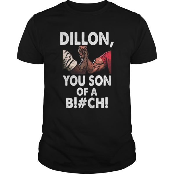 Dillon You Son Of A B!#ch T - Shirt