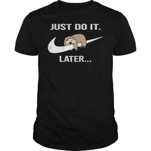 Do It Later Funny Sleepy Sloth Shirt
