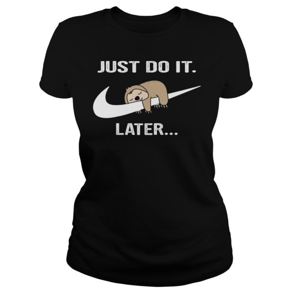 Do It Later Funny Sleepy Sloth Shirt Ladies