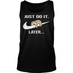 Do It Later Funny Sleepy Sloth Shirt Tank Top