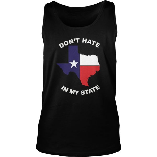 Don't hate in my state El Paso Strong Shirt Tank Top