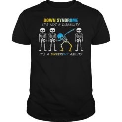 Down Syndrome It's Not A Disability It's A Different Ability Dabbing Skeleton Shirt