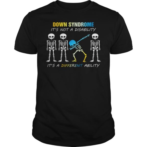 Down Syndrome It's Not A Disability It's A Different Ability Dabbing Skeleton Shirt