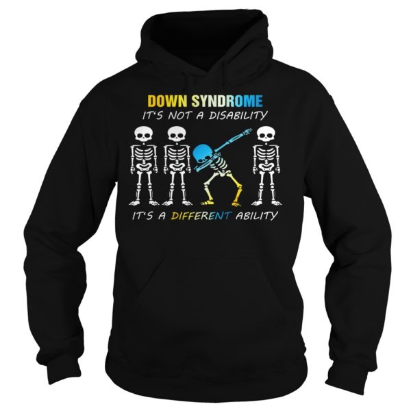 Down Syndrome It's Not A Disability It's A Different Ability Dabbing Skeleton Shirt Hoodies