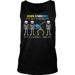 Down Syndrome It's Not A Disability It's A Different Ability Dabbing Skeleton Shirt Tank Top