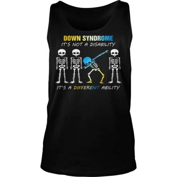 Down Syndrome It's Not A Disability It's A Different Ability Dabbing Skeleton Shirt Tank Top