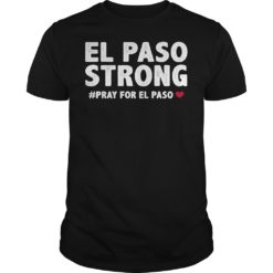 El Paso Strong Pray For EL Paso Shirt