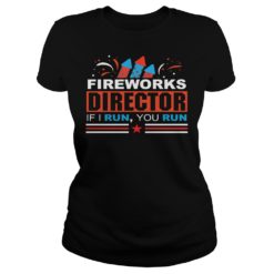 Fireworks Director If I Run You Run Ladies