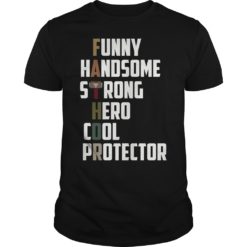 Funny Handsome Strong Here Cool Protector T - Shirt