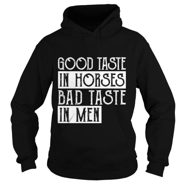 GOOD TASTE IN HORSES BAD TASTE IN MEN Hoodies