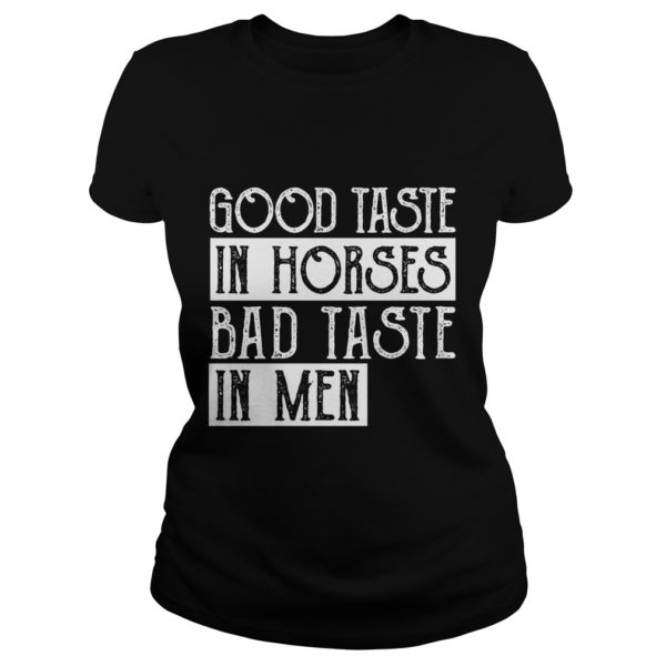 GOOD TASTE IN HORSES BAD TASTE IN MEN Ladies