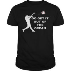 Go Get It Out Of The Ocean Play Baseball T - Shirt
