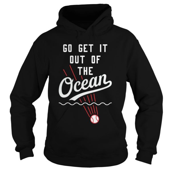 Go Get It Out Of the Ocean Hoodies