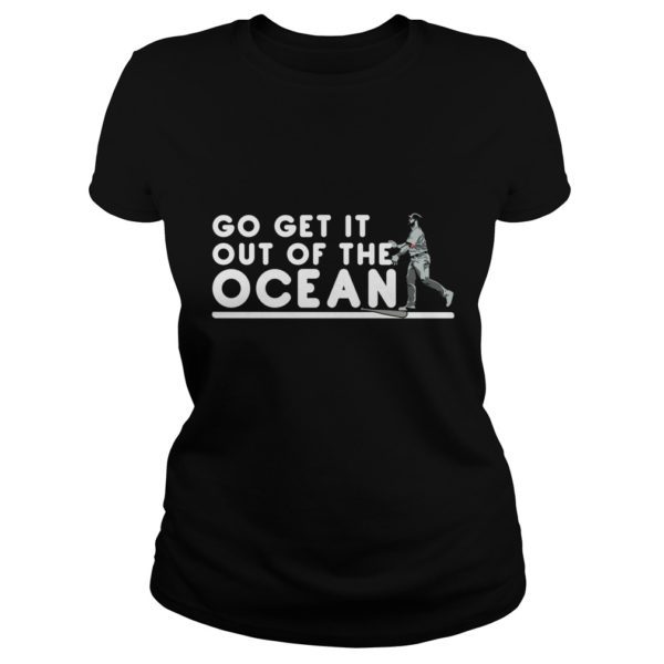 Go Get It Out Of the Ocean Ladies