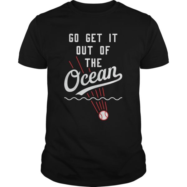 Go Get It Out Of the Ocean T - Shirt