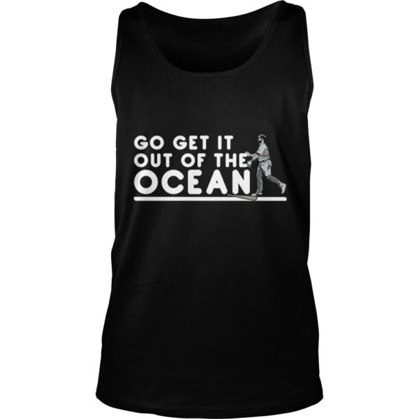Go Get It Out Of the Ocean Tank Top
