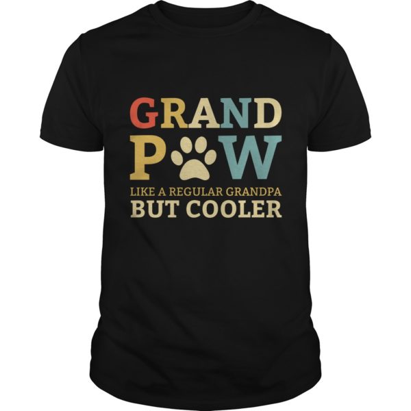 Grand Paw Like A Regular Grandpa But Cooler T - Shirt