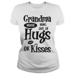 Grandma Never Runs Out Of Hugs Or Kisses Shirt image Grandma Never Runs Out Of Hugs Or Kisses Ladies