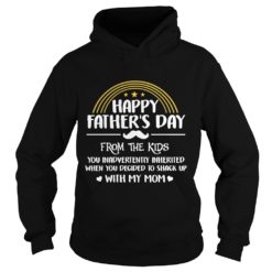 Happy Father's Day From The Kid You Inadvertently Inherited Hoodies