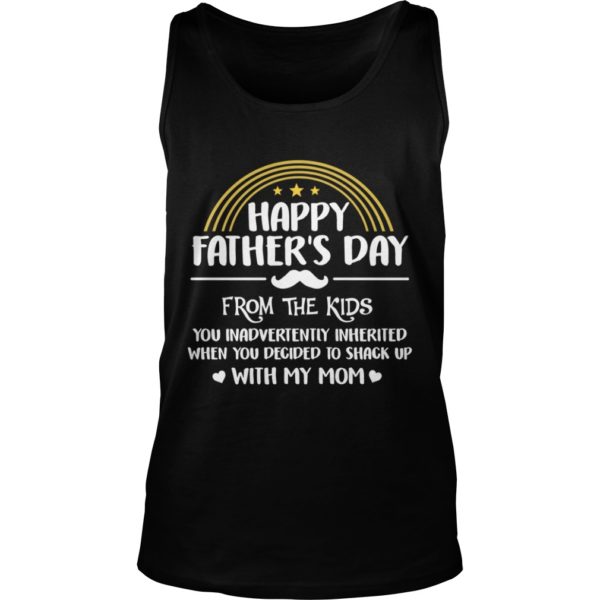 Happy Father's Day From The Kid You Inadvertently Inherited Tank Top