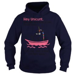 Hey Unicunt Why don't you climb in your Dauche Canoe shirt image Hey Unicunt Why don't you climb in your Dauche Canoe hoodies