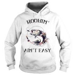Hookin' Ain't Easy Hoodie