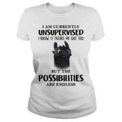 I AM CURRENTLY UNSUPERVISED I KNOW IT FREAKS ME OUT TOO BUT THE POSSIBILITIES ARE ENDLESS Shirt image I AM CURRENTLY UNSUPERVISED I KNOW IT FREAKS ME OUT TOO BUT THE POSSIBILITIES ARE ENDLESS Ladies