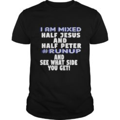 I Am Mixed Half Jesus and Half Peter Fun Christian Shirt