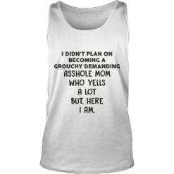 I DIDN'T PLAN ON BECOMING A GROUCHY DEMANDING Tank Top