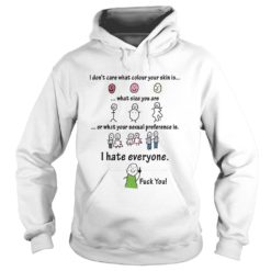 I Don't Care What Colour Your Skin Funny Hoodies