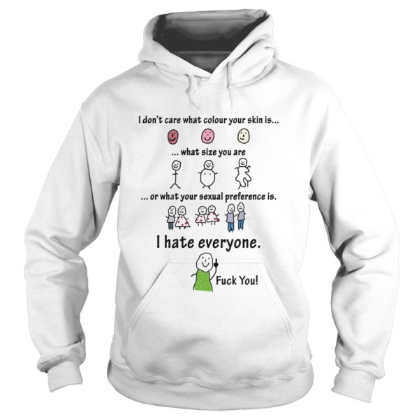 I Don't Care What Colour Your Skin Funny Hoodies
