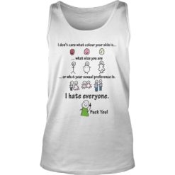 I Don't Care What Colour Your Skin Funny Tank Top