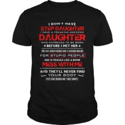I Don't Have Step Daughter I Have A Freaking Awesome T - Shirt