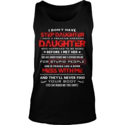 I Don't Have Step Daughter I Have A Freaking Awesome Tank Top