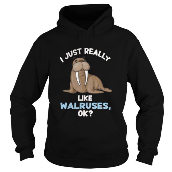 I Just Really Like Walruses ok Shirt Cute Walrus Lover Premium Hoodies