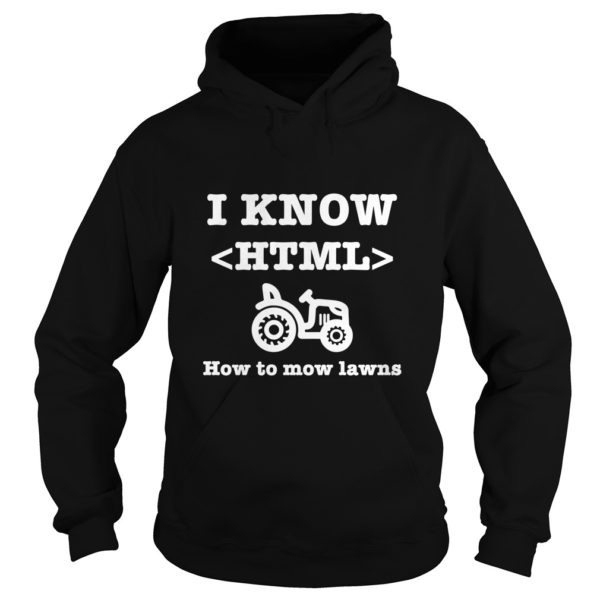 I Know HTML (How to Mow Lawns) Hoodies