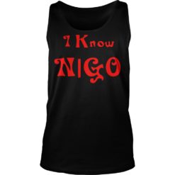 I Know Nigo Shirt Tank Top