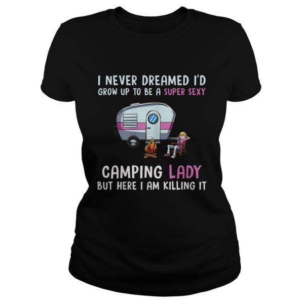 I Never Dreamed I'd Be a Super Sexy Camping Lady Ladies