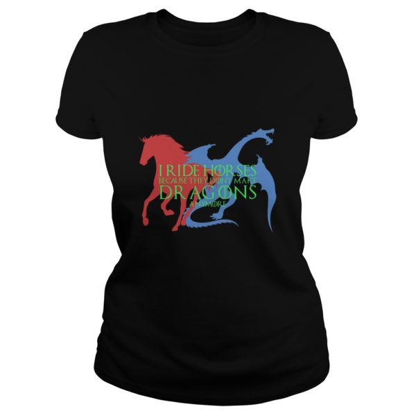 I Ride Horses Because They Dont Make Dragons Anymore Ladies