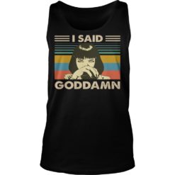 I Said Goddamn Vintage Shirt Tank Top