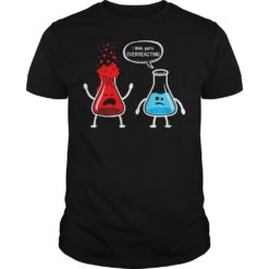 I Think You're Overreacting Funny Nerd Chemistry Shirt