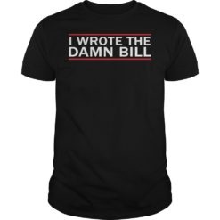 I Wrote The Damn Bill Bernie Sanders Medicare Debate Shirt